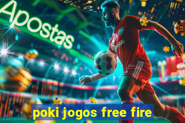 poki jogos free fire